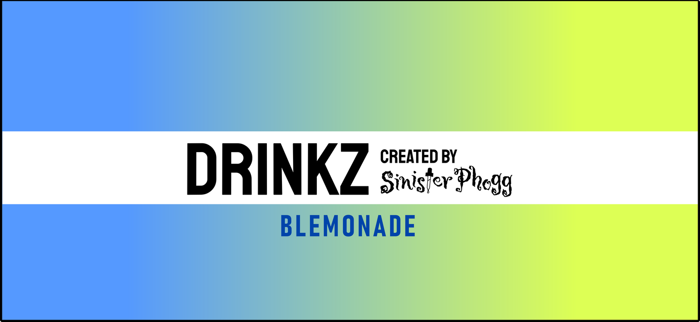 Blemonade - DRINKZ by Sinister Phogg Saltz